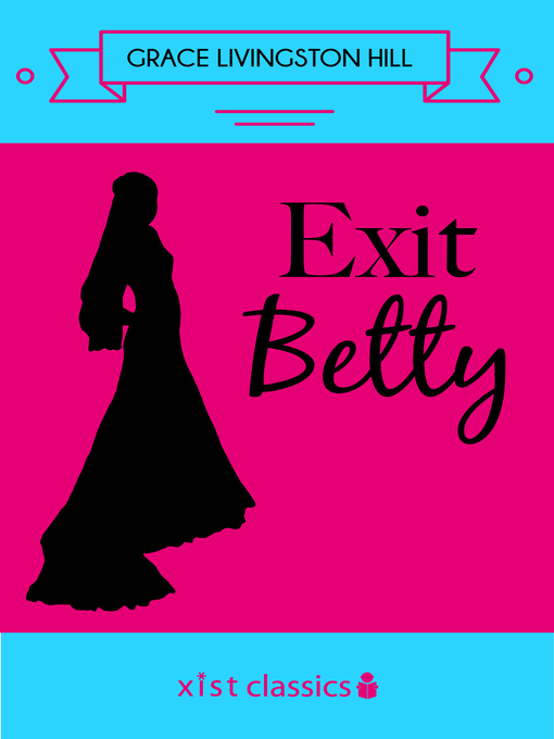 Title details for Exit Betty by Grace Livingston Hill - Available